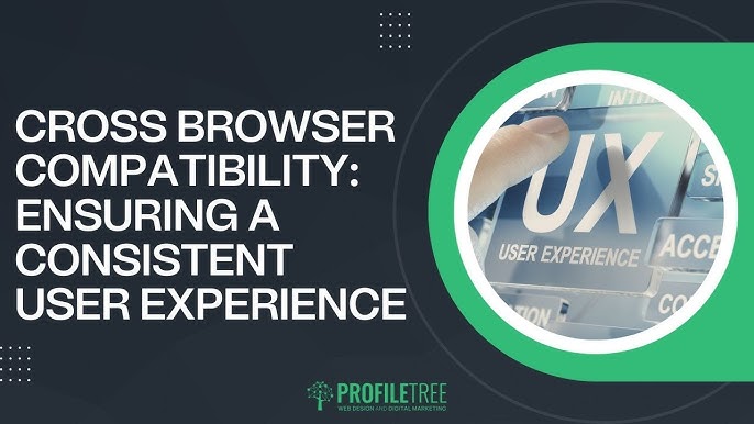 Cross-Browser Compatibility Ensuring a Consistent Experience