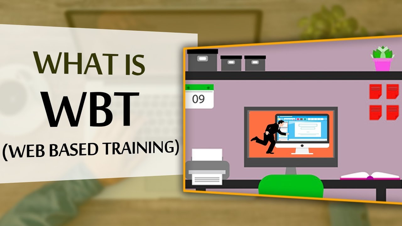 Web-Based Training (WBT) Learning at Your Own Pace